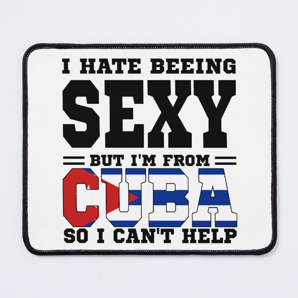 Item preview, I hate beeing Sexy but I'm form Cuba so I can't help designed and sold by BYNDART.