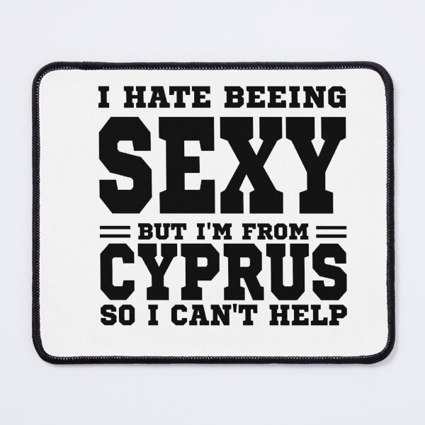 Item preview, I hate beeing Sexy but I'm form Cyprus so I can't help designed and sold by BYNDART.