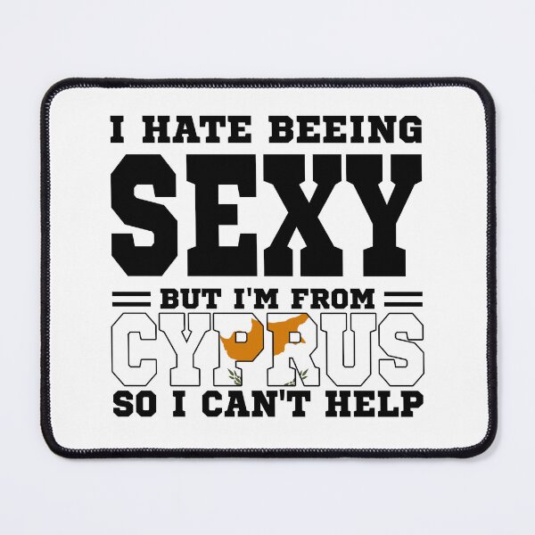 Item preview, I hate beeing Sexy but I'm form Cyprus so I can't help designed and sold by BYNDART.