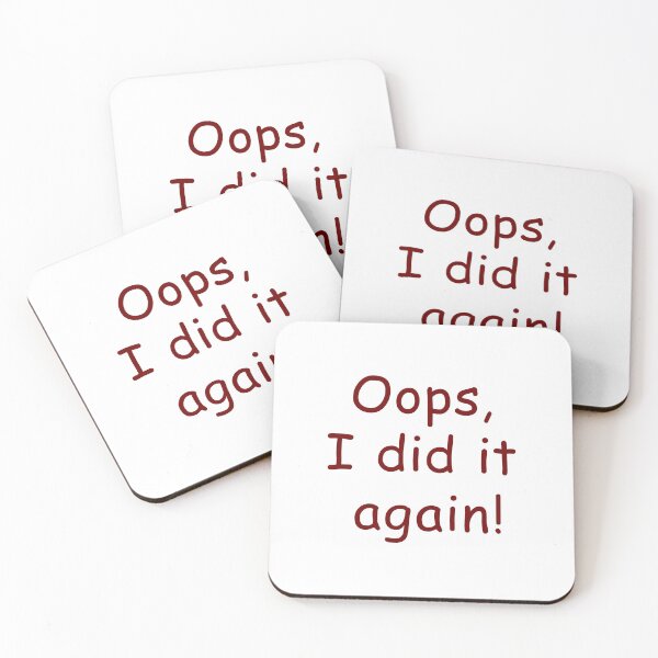 Item preview, Oops I Did It Again Quote designed and sold by SteadyRolling.