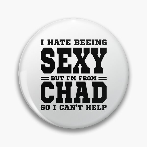 Item preview, I hate beeing Sexy but I'm form Chad so I can't help designed and sold by BYNDART.