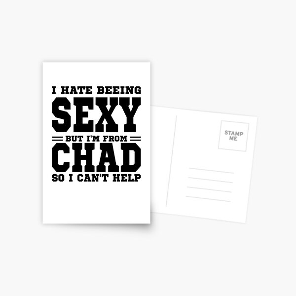 Item preview, I hate beeing Sexy but I'm form Chad so I can't help designed and sold by BYNDART.