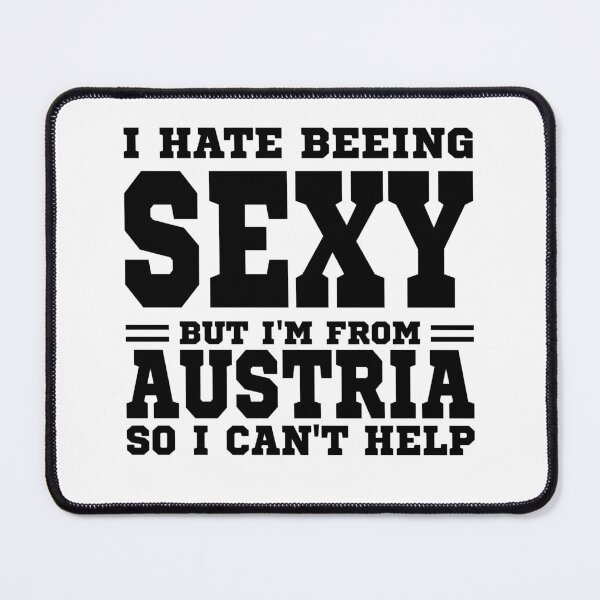 Item preview, I hate beeing Sexy but I'm form Austria so I can't help designed and sold by BYNDART.