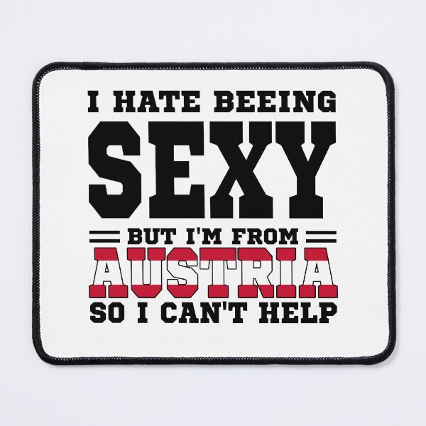 Item preview, I hate beeing Sexy but I'm form Austria so I can't help designed and sold by BYNDART.