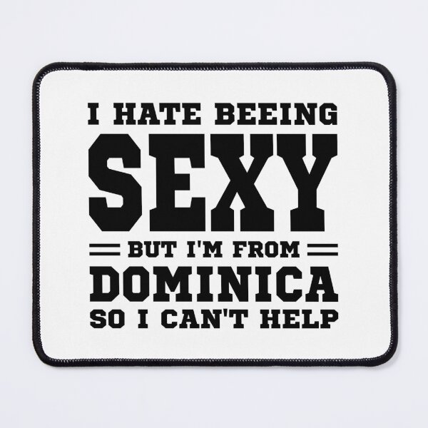 Item preview, I hate beeing Sexy but I'm form Dominica so I can't help designed and sold by BYNDART.