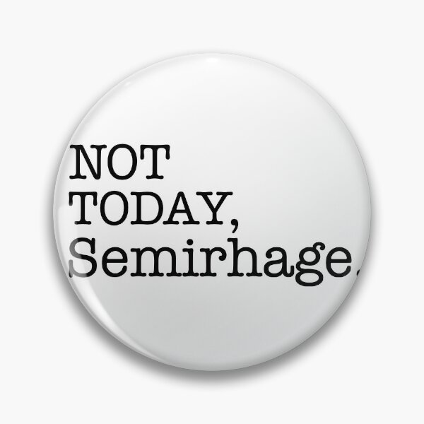 Item preview, Not Today, Semirhage. designed and sold by Tar Valon or Bust.