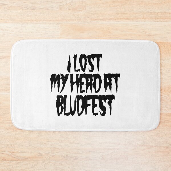 Item preview, BLUDFEST I LOST MY HEAD AT BLUDFEST designed and sold by punkellsx.
