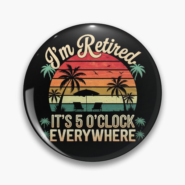 Item preview, I'm Retired, Its 5 O'Clock Everywhere designed and sold by PlanetMarker.