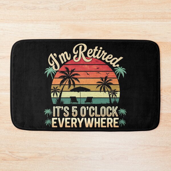 Item preview, I'm Retired, Its 5 O'Clock Everywhere designed and sold by PlanetMarker.