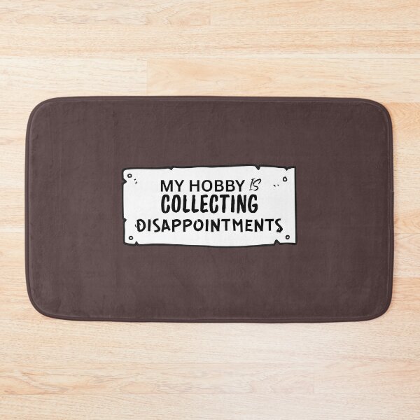 Item preview, My Hobby Is Collecting Disappointments designed and sold by SarcastikTeez.