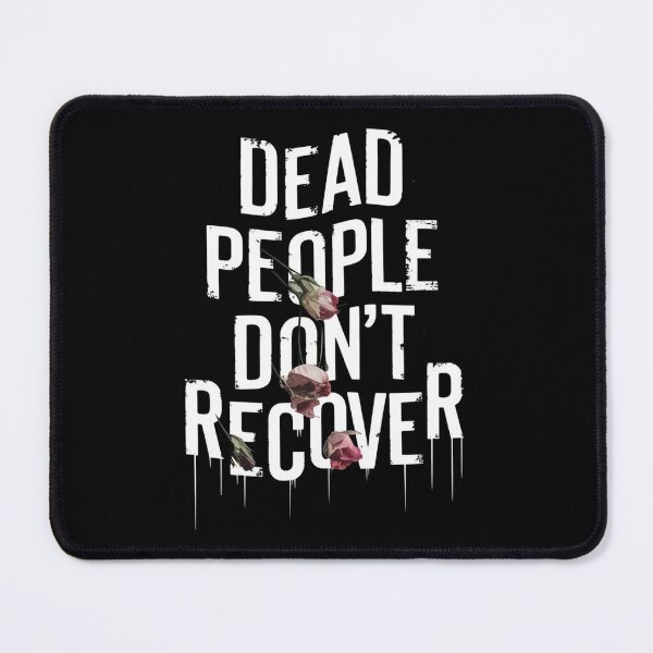 Item preview, Dead People Don’t Recover designed and sold by ZAIKY DREAMS.
