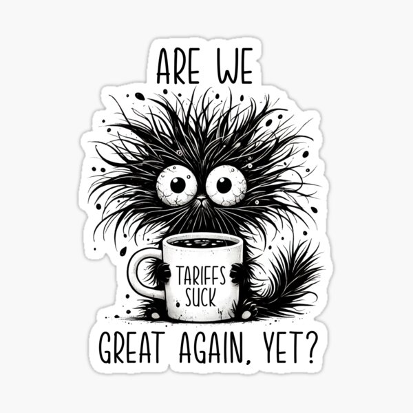Item preview, Are We Great Again Yet Tariffs Suck Political designed and sold by CuteGiftsforHer.