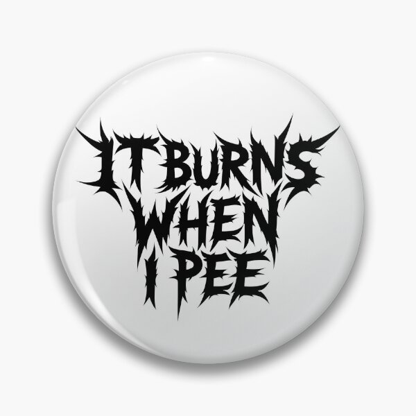 Item preview, It Burns When I Pee Funny Sarcastic Raunchy Embarrassing Gear designed and sold by DynamicDesign.