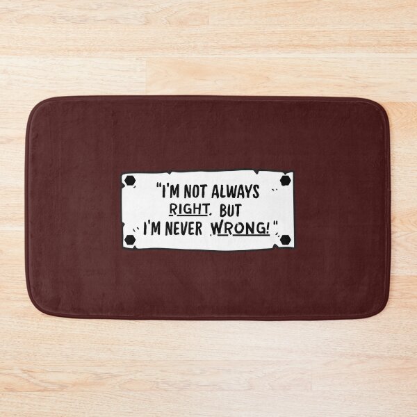 Item preview, I'm Not Always Right, But I'm Never Wrong! designed and sold by SarcastikTeez.