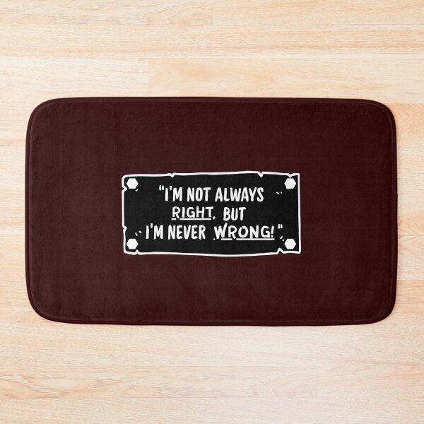 Item preview, I'm Not Always Right, But I'm Never Wrong! designed and sold by SarcastikTeez.