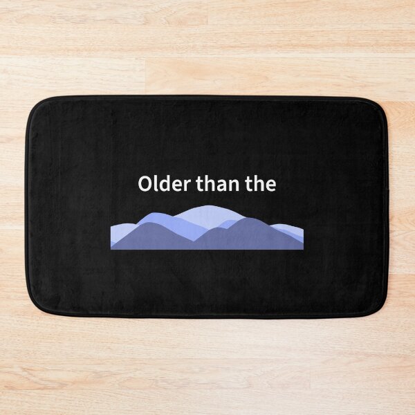 Item preview, Older than the hills designed and sold by WhackoDesigns.