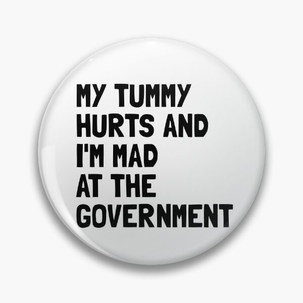 Item preview, My Tummy Hurts And I'm Mad At The Government Gear designed and sold by DynamicDesign.