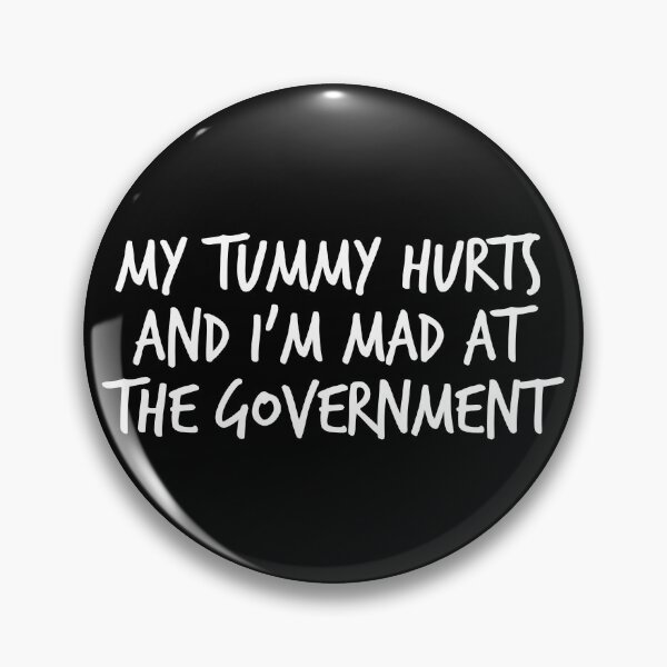 Item preview, My Tummy Hurts And I'm Mad At The Government Gear designed and sold by DynamicDesign.