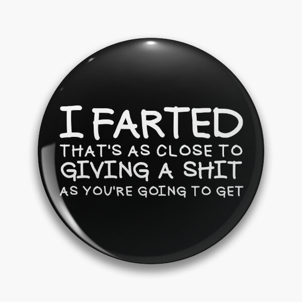 Item preview, I Farted It's As Close To Giving A Shit You're Going To Get Gear designed and sold by DynamicDesign.