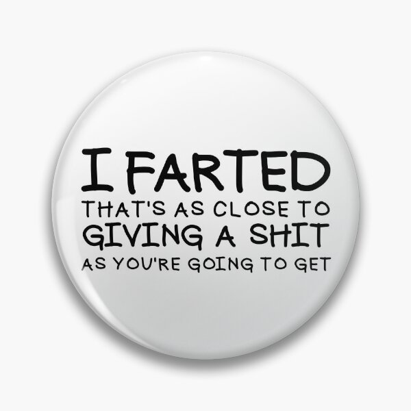 Item preview, I Farted It's As Close To Giving A Shit You're Going To Get Gear designed and sold by DynamicDesign.