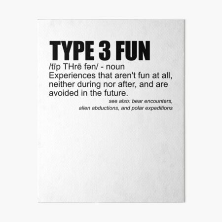 Item preview, Type 3 Fun Definition Funny Sarcasm Type 3 Fun Gear designed and sold by DynamicDesign.