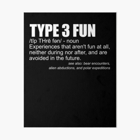 Item preview, Type 3 Fun Definition Funny Sarcasm Type 3 Fun Gear designed and sold by DynamicDesign.