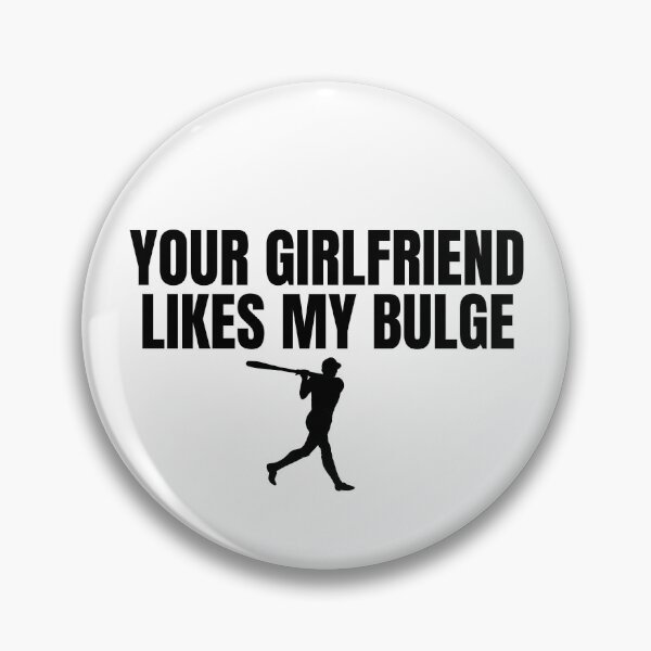 Item preview, Your Girlfriend Likes My Bulge Funny Men's Baseball Gear designed and sold by DynamicDesign.