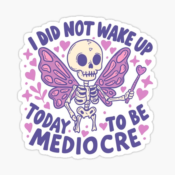 Item preview, Fairy Skeleton Sass – Not Waking Up to Be Mediocre designed and sold by Jess.a.creates.