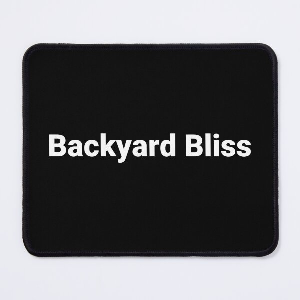 Item preview, Backyard Bliss designed and sold by Text-based T-Shirts and Gifts.