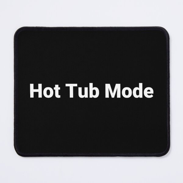 Item preview, Hot Tub Mode designed and sold by Text-based T-Shirts and Gifts.