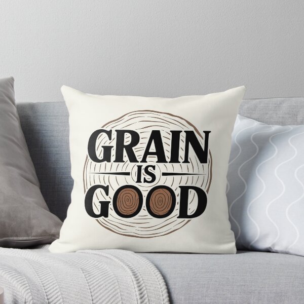 Item preview, Grain Is Good – Woodworking Wisdom designed and sold by Jollys-ArtShop.