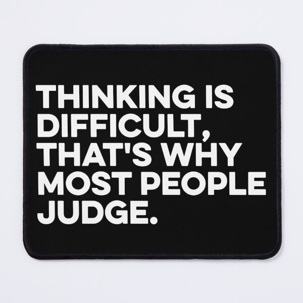 Item preview, Thinking is Difficult, That's Why Most People Judge - Sarcasm Saying designed and sold by zeviwanty.