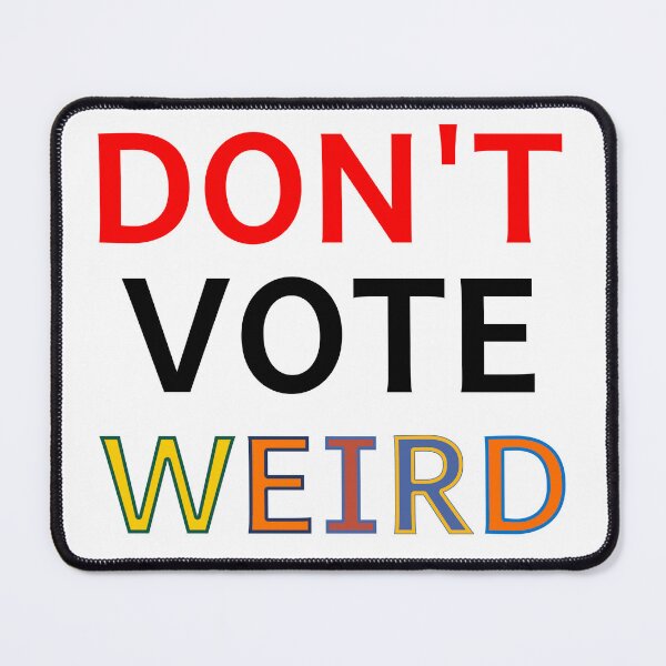 Item preview, Don't Vote Weird - Central West designed and sold by VK2YJS.