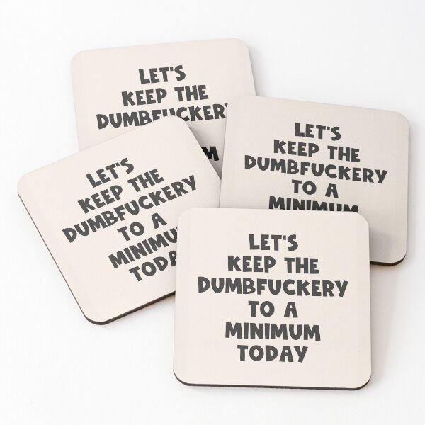 Item preview, Let's Keep The Dumbfuckery To A Minimum Today quote designed and sold by Paigaam.