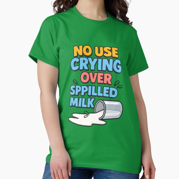 Item preview, No use crying over spilled milk designed and sold by Epick7.