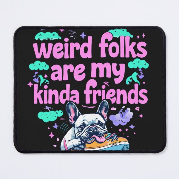 Item preview, Weird Folks Are My Kinda Friends designed and sold by ArtisticDesignsbyLinda.