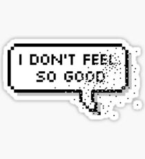 I Don't Feel So Good... Pixel Bubble Sticker
