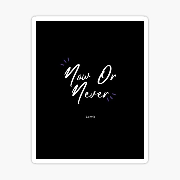 Item preview, Now Or Never designed and sold by CORVIS-STORE.
