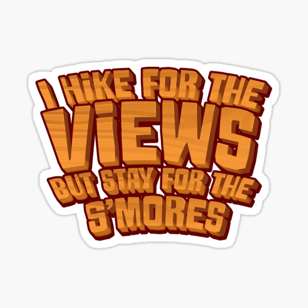 Item preview, I hike for the views but stay for the s'mores designed and sold by jazzydevil.