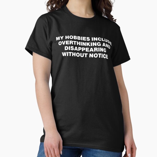 Item preview, My Hobbies Include Overthinking and Disappearing Without Notice designed and sold by VibrantVibesCo.