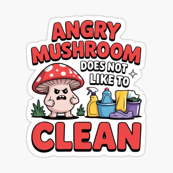 Item preview, Angry mushroom does not like to clean designed and sold by Mateusz Majcherek.