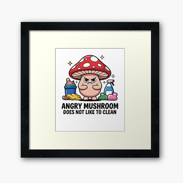 Item preview, Angry mushroom does not like to clean designed and sold by Mateusz Majcherek.