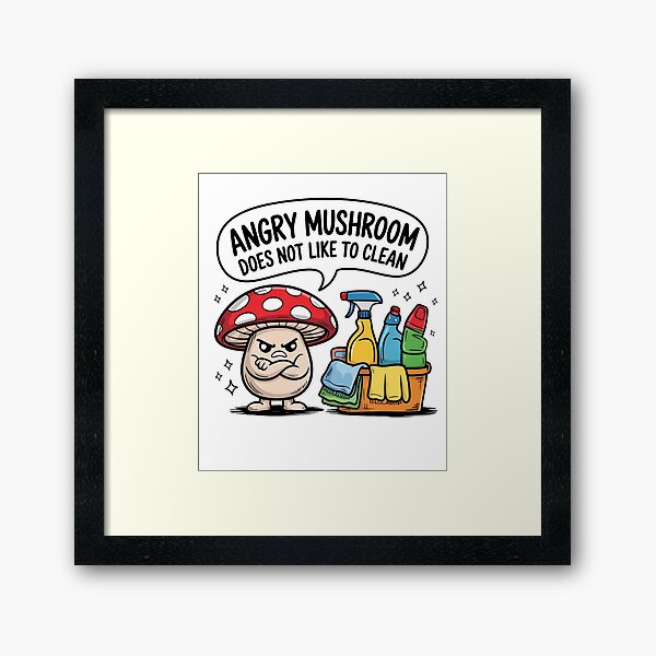 Item preview, Angry mushroom does not like to clean designed and sold by Mateusz Majcherek.