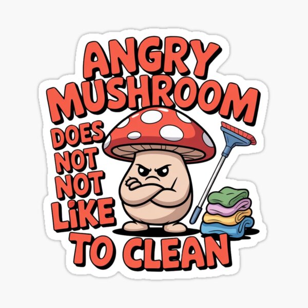 Item preview, Angry mushroom does not like to clean designed and sold by Mateusz Majcherek.