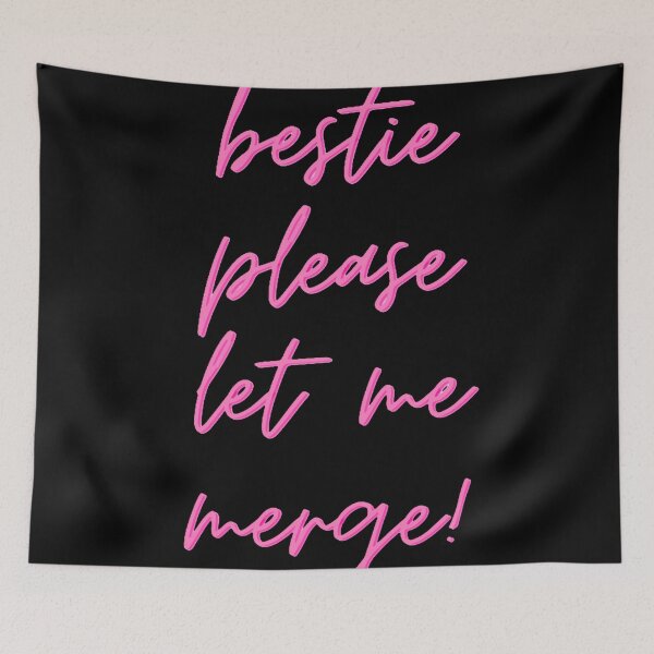 Item preview, Bestie Please Let Me Merge Trending Essentials & Products designed and sold by Kalash12.