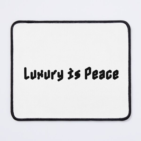 Item preview, Luxury is Peace designed and sold by Ninjacatoff.