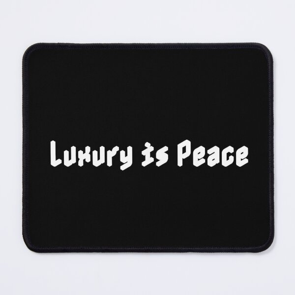 Item preview, Luxury is Peace designed and sold by Ninjacatoff.