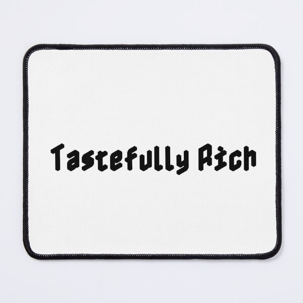 Item preview, Tastefully Rich designed and sold by Ninjacatoff.