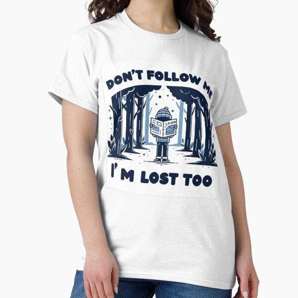 Item preview, Don’t Follow Me, I’m Lost Too designed and sold by DaykoArt.