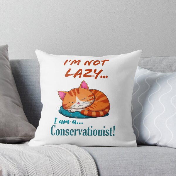 Item preview, I'm Not Lazy, I am a Conservationist! designed and sold by Say What You Need To Say!.